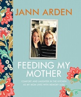 Feeding my mother : comfort and laughter in the kitchen as my mom lives with memory loss /