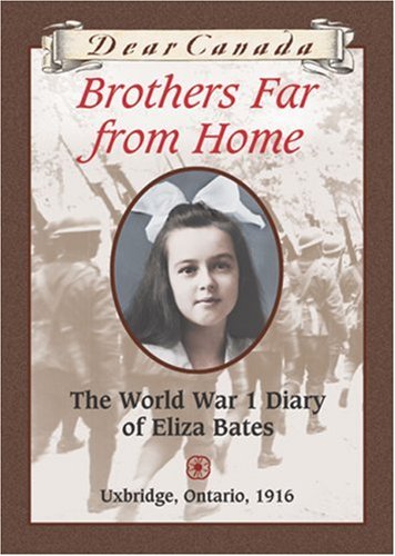 Dear Canada, brothers far from home : the World War I diary of Eliza Bates