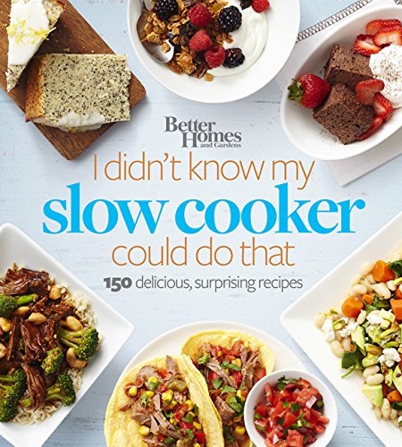 I didn't know my slow cooker could do that : 150 deliciously, surprising recipes