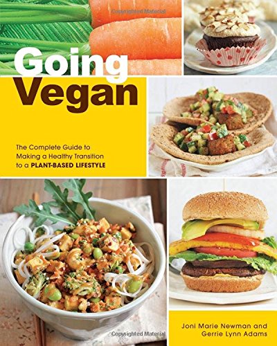 Going vegan : the complete guide to making a healthy transition to a plant-based lifestyle