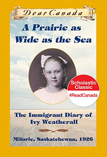 A Prairie as wide as the sea : the immigrant diary of Ivy Weatherall