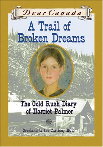 A Trail of broken dreams : the gold rush diary of Harriet Palmer