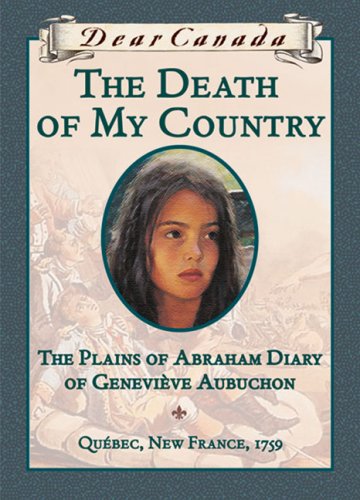 The Death of my country : the Plains of Abraham diary of Genevieve Aubuchon