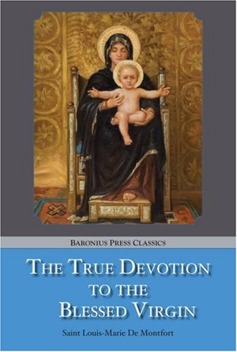 Treatise on the true devotion to the Blessed Virgin
