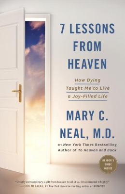 7 lessons from heaven : how dying taught me to live a joy-filled life