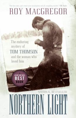 Northern light : the enduring mystery of Tom Thomson and the woman who loved him