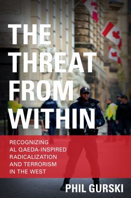 The Threat from within : recognizing Al Qaeda-inspired radicalization and terrorism in the West