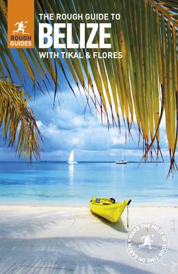 The Rough guide to Belize : with Tikal and Flores.