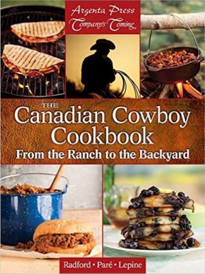 The Canadian cowboy cookbook : from the ranch to the backyard