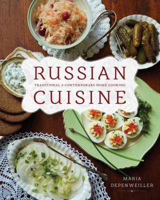 Russian cuisine : traditional and contemporary home cooking